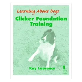 E-BOOK Clicker Foundation Training: Level 1 Clicker Trainers Course by Kay Laurence